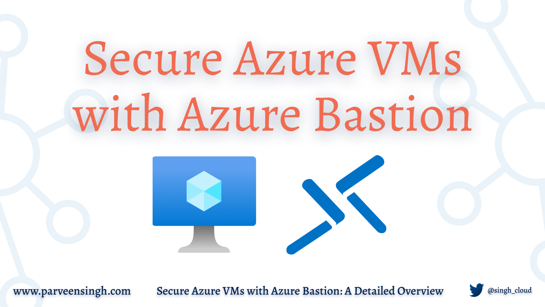 Secure Azure Virtual Machines with Azure Bastion: A Detailed Overview